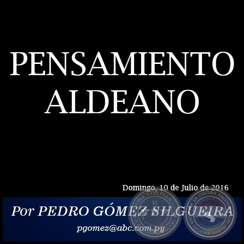PENSAMIENTO ALDEANO - Por PEDRO GÓMEZ SILGUEIRA - Domingo, 10 de Julio de 2016 